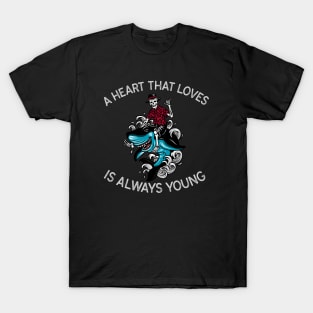 A Heart That Loves Is Always Young Skeleton And Shark T-Shirt